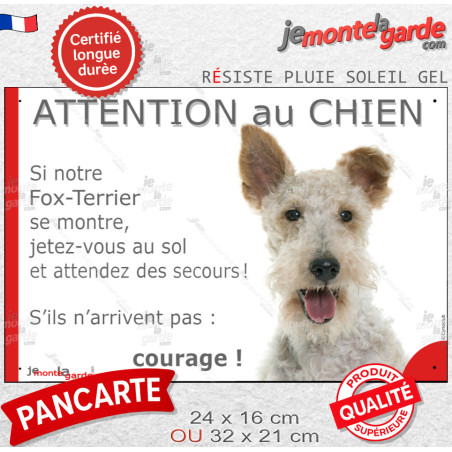 Fox Terrier à poils durs blanc et fauve, plaque portail humour "Attention au Chien, Jetez Vous au Sol, attendez secours, courage