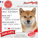 Shiba Inu fauve, plaque extérieure humour "Attention au Chien, j'aime mon boulot" 2 tailles JOB D