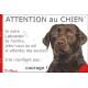 Labrador Chocolat, Panneau portail humour "Attention au Chien, jetez-vous au sol attendez secours courage" photo marron brun