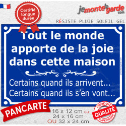 Plaque humour "Tout le monde apporte de la joie dans cette maison. Certains quand ils arrivent... Certains quand ils s'en vont"