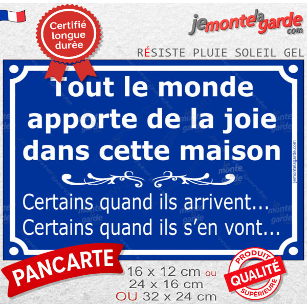 Plaque humour "Tout le monde apporte de la joie dans cette maison. Certains quand ils arrivent... Certains quand ils s'en vont"