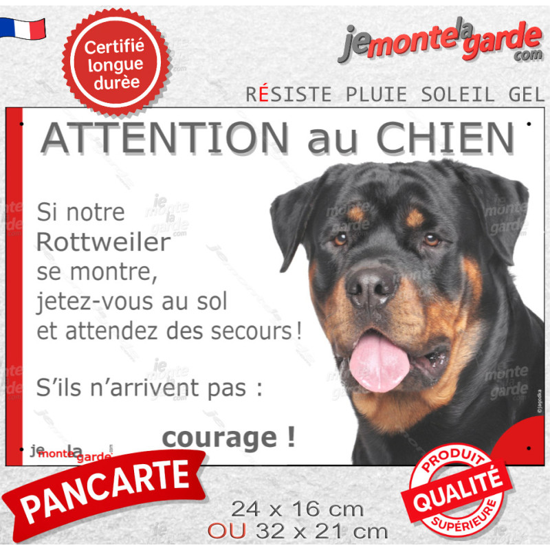 Rottweiler, Panneau humour "Attention au Chien, jetez-vous au sol et attendez secours !" photo Rott résiste intempéries