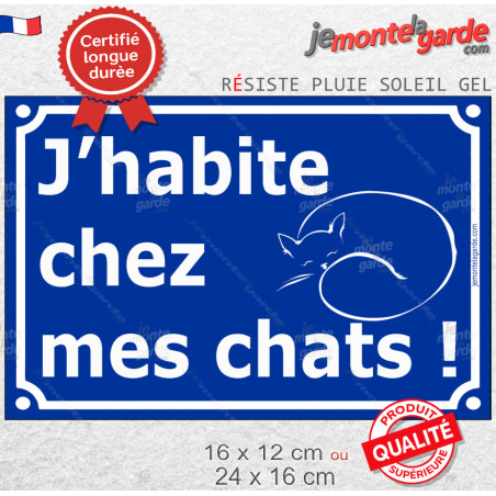 Plaque ou sticker portail bleu humour "J'habite chez mes chats !" pluriel attention aux chats résiste intempéries