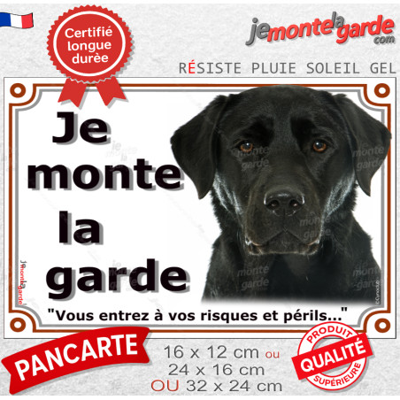Labrador Noir, plaque portail extérieur "Je Monte la Garde, entrez à vos risques et périls" photo résiste intempéries