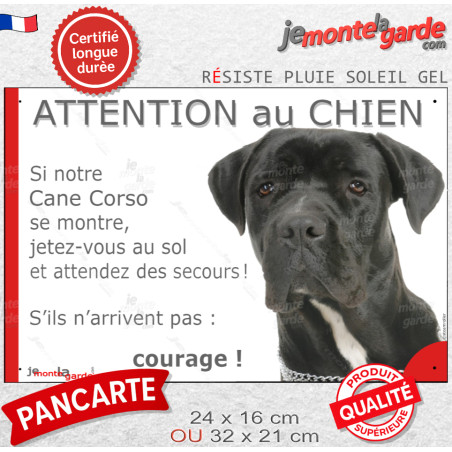 Cane Corso noir, plaque portail humour "Attention au Chien, se montre, Jetez Vous au Sol, attendez secours, courage" 2 tailles D