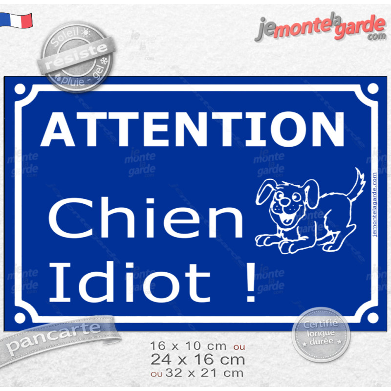 "ATTENTION, Chien Idiot..."  pancarte bleu portail humour "look plaque nom de rue" résiste pluie soleil gel, idée cadeau