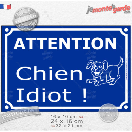 Pancarte portail blue (look plaque de rue" humour "ATTENTION, Chien Idiot..." Résiste pluie soleil gel, idée cadeau, 3 Tailles D