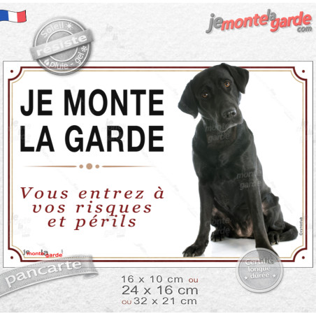 Labrador Noir assis, plaque portail "Je Monte la Garde, vous entrez à vos risques et périls" photo, résiste pluie soleil gel, id