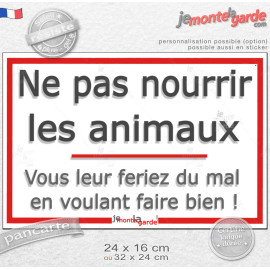Gentille plaque sans méchanceté "Ne pas nourrir les animaux, vous leur feriez du mal en voulant faire bien !" Résiste pluie sole