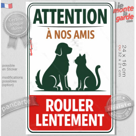 Plaque extérieure "Attention à nos amis, ROULER LENTEMENT" faire ralentir voitures roule vite danger chat et chien route panneau
