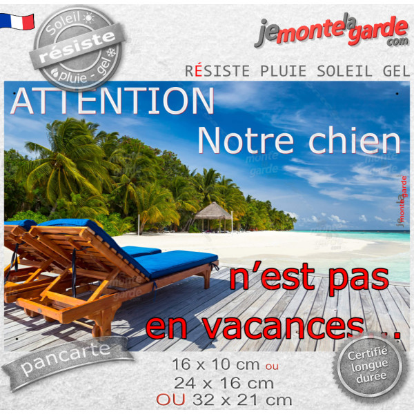 "Notre chien n'est pas en vacances..." plaque portail Attention au Chien, pancarte, affiche panneau plage humour, résiste pluie 