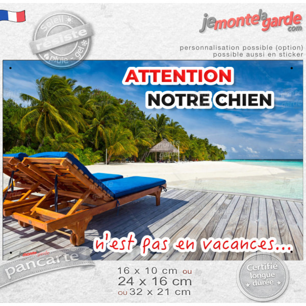 "Notre chien n'est pas en vacances..." plaque portail Attention au Chien, pancarte, affiche panneau plage humour, résiste pluie 