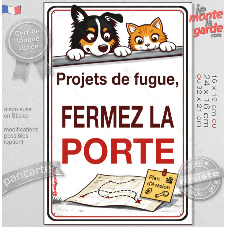 Pancarte sécurité "Projets de fugue, plan d'évasion, FERMEZ LA PORTE" résiste pluie soleil gel, idée cadeau, à placer sur le por