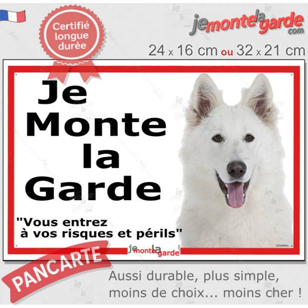 Berger Blanc Suisse, plaque portail ECO "Je Monte la Garde, risques périls" panneau simple, pas cher mais durable, résiste pluie