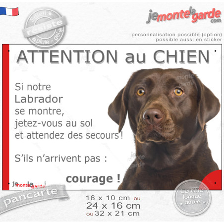 Labrador Chocolat, Panneau portail humour "Attention au Chien, jetez-vous au sol attendez secours courage" photo marron brun, ré