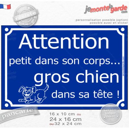 "Attention, PETIT dans son corps, GROS chien dans sa tête !" Plaque bleu portail humour, résiste pluie soleil gel, idée cadeau