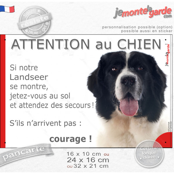Landseer, Panneau humour portail "Attention au Chien, jetez-vous au sol et attendez des secours, courage" photo résiste pluie so