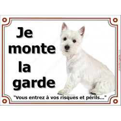 Westie Assis, plaque portail "Je Monte la Garde risques périls" pancarte panneau photo