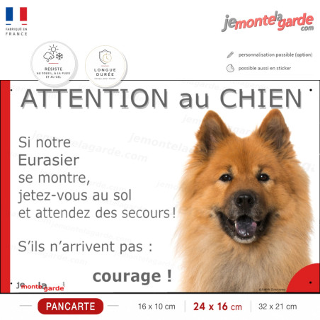 Attention au chien Eurasier, jetez-vous au sol courage, photo pancarte portail sécurité maison, résiste pluie soleil gel