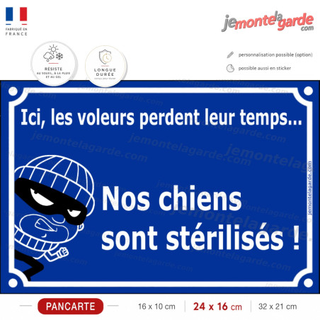 Ici, les voleurs perdent leur temps, nos chiens sont stérilisés, pancarte sécurité portail anti-vol, résiste pluie soleil gel