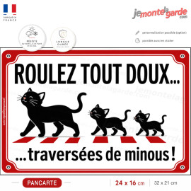 Plaque extérieure "Roulez tout doux, traversées de minous !" faire ralentir voitures roule vite danger chat route panneau écrase