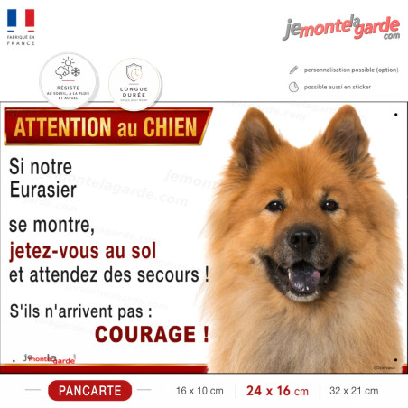 Attention au chien Eurasier, jetez-vous au sol courage, photo pancarte portail sécurité maison, résiste pluie soleil gel