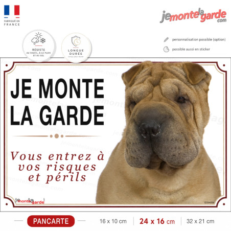 Pancarte Shar Pei "JE MONTE LA GARDE", "Vous entrez à vos risques et périls", portail, fabrication française