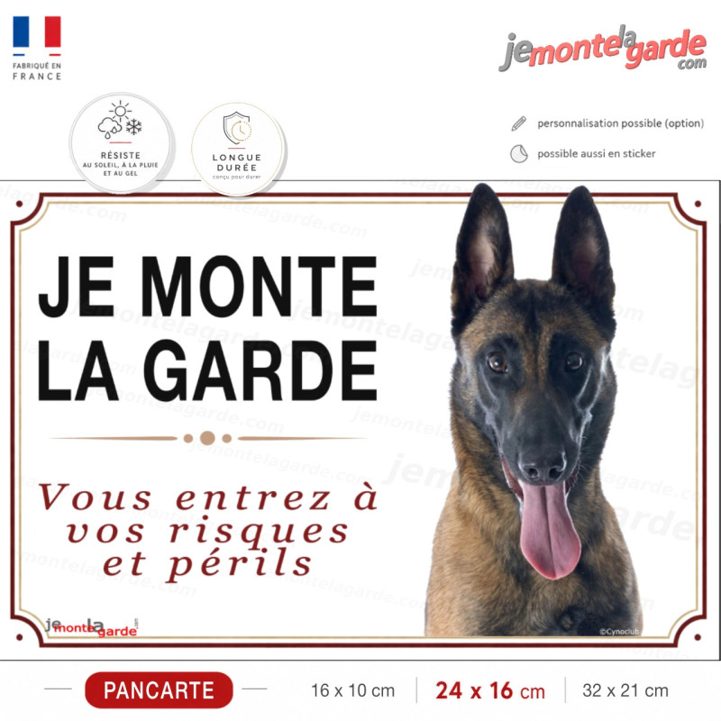 Pancarte Berger Belge Malinois "JE MONTE LA GARDE", portail et entrée, message dissuasif fabriqué en France