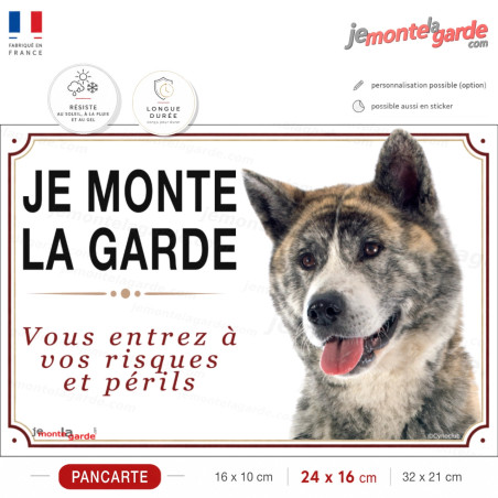Pancarte Akita Inu bringé "JE MONTE LA GARDE", portail et entrée, fabrication française durable
