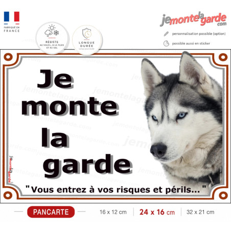 Husky Sibérien Gris yeux bleus, Plaque portail "Je Monte la Garde, risques périls" Photo résiste intempéries