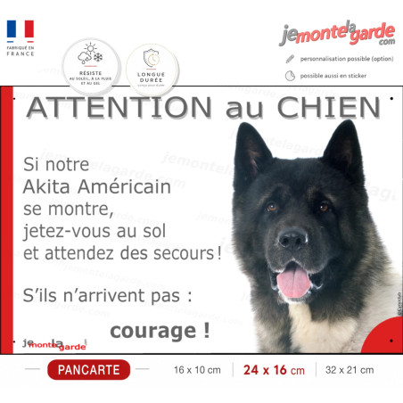 Akita Américain bringé, plaque photo humour "Attention au Chien, jetez Vous au Sol, attendez secours courage" résiste dehors