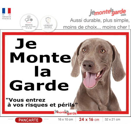 Braque de Weimar, plaque portail ECO "Je Monte la Garde, risques périls" panneau simple, pas cher mais durable