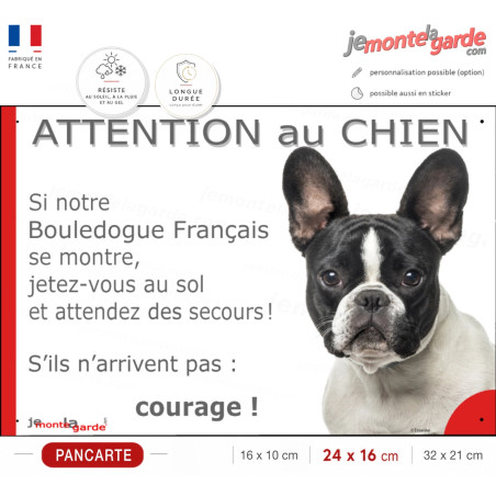 Bouledogue Français caille blanc tâches noires, plaque portail humour "Attention au Chien, Jetez Vous au Sol" résiste DEHORS