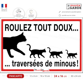 Plaque extérieure "Roulez tout doux, traversées de minous !" faire ralentir voitures roule vite danger chat route panneau écrase