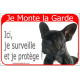 Bouledogue Français Bringé, plaque portail rouge "Je Monte la Garde, surveille et protège" pancarte photo attention au chien