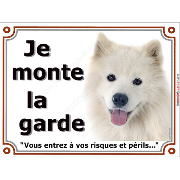 Plaque portail Je Monte la Garde, Samoyède Tête, risques et périls, pancarte panneau attention au chien