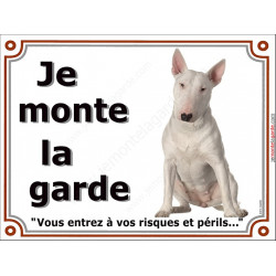 Bull Terrier tout Blanc, plaque "Je Monte la Garde" 3 tailles LUX B