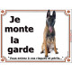 Berger Belge Malinois Assis, Plaque portail Je Monte la Garde, panneau affiche pancarte, risques périls