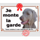 Braque de Weimar plaque portail "Je Monte la Garde risques périls" pancarte panneau photo attention au chien