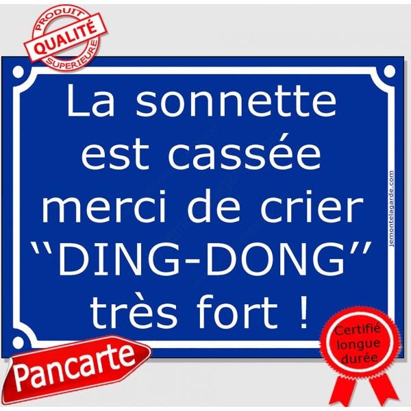 Pancarte bleue façon plaque de Rue La sonnette est cassée, merci de crier "DING-DONG" très fort ! plaque panneau