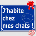 Plaque ou sticker portail humour "J'habite chez mes chats !" 16 cm