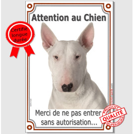 Bull Terrier tout Blanc, Plaque Portail "Attention au Chien, merci de ne pas entrer sans autorisation" verticale, photo, résiste
