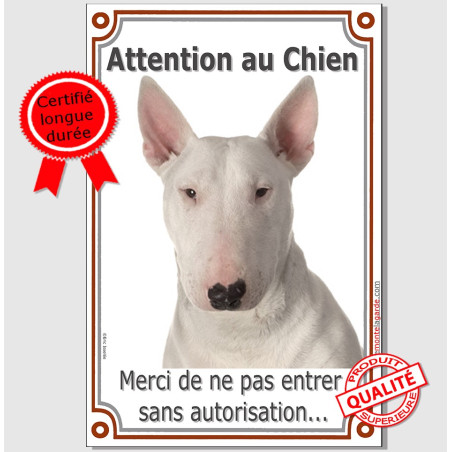 Bull Terrier tout Blanc, Plaque Portail "Attention au Chien, merci de ne pas entrer sans autorisation" verticale, photo, résiste