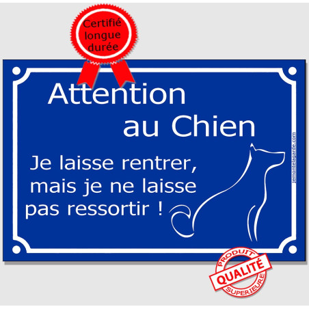 Plaque portail humour "Je Laisse Rentrer, mais je ne Laisse pas Ressortir ! Attention au Chien" 3 tailles D