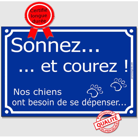Plaque Portail pluriel "Sonnez et courez, nos chiens ont besoin de se dépenser..." 3 tailles C Plaque Portail pluriel "Sonnez et courez, nos chiens ont besoin de se dépenser..." 3 tailles C