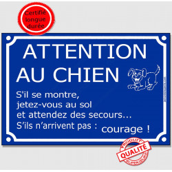Pancarte portail bleue humour "Attention au chien, s'il se monte, jetez vous au sol et attendez des secours courage"
