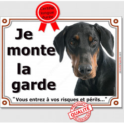 Dobermann Noir et Feu Tête, Plaque portail Je Monte la Garde, panneau affiche pancarte, risques périls attention au chien