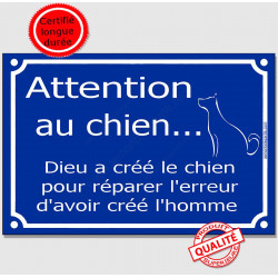 Pancarte bleue portail humour "Attention au chien, Dieu a créé le chien pour réparer son erreur d'avoir créé l'homme" Plaque ble