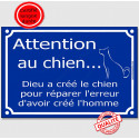 Plaque "Attention au Chien, Dieu a créé le chien pour réparer l'erreur d'avoir créé l'homme" 2 tailles FUN C