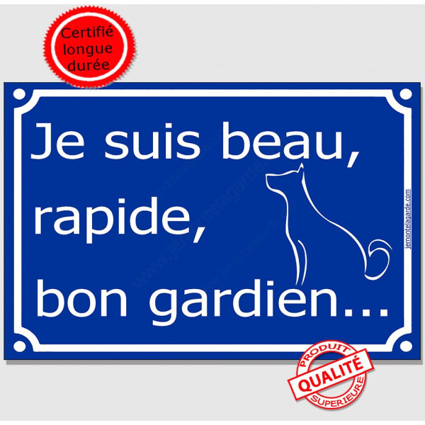 Je suis Beau, Rapide, Bon Gardien ! Plaque bleu portail humour marrant drôle panneau affiche pancarte attention au chien